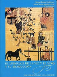 LENGUAJE DE LA VID Y EL VINO Y SU TRADUCCIÓN, EL | 9788484483779 | IBAÑEZ RODRIGUEZ, MIGUEL/SANCHEZ NIETO, MARIA TERESA | Llibreria Online de Vilafranca del Penedès | Comprar llibres en català