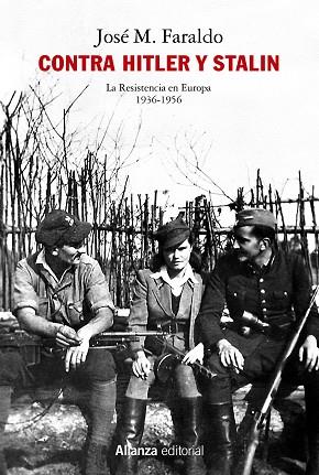 CONTRA HITLER Y STALIN. LA RESISTENCIA EN EUROPA (1936-1956) | 9788413626314 | FARALDO JARILLO, JOSÉ MARÍA | Llibreria Online de Vilafranca del Penedès | Comprar llibres en català