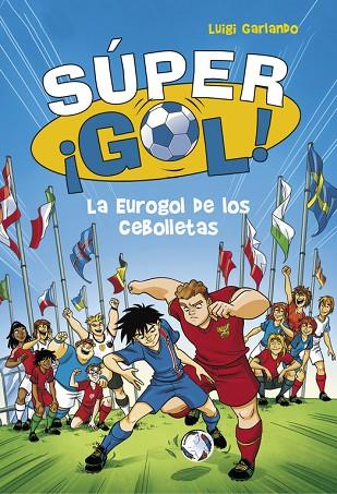 LA EUROGOL DE LOS CEBOLLETAS (SÚPER ¡GOL! 7) | 9788490436554 | GARLANDO, LUIGI | Llibreria Online de Vilafranca del Penedès | Comprar llibres en català