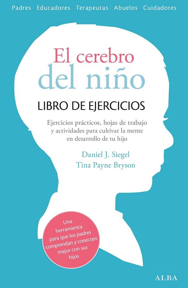 EL CEREBRO DEL NIÑO LIBRO DE EJERCICIOS | 9788490651780 | SIEGEL, DANIEL J. / PAYNE BRYSON, TINA | Llibreria Online de Vilafranca del Penedès | Comprar llibres en català