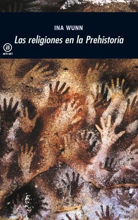 LAS RELIGIONES EN LA PREHISTORIA | 9788446027683 | WUNN, INA | Llibreria L'Odissea - Libreria Online de Vilafranca del Penedès - Comprar libros