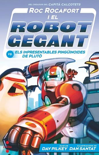 ROC ROCAFORT I EL ROBOT GEGANT VS. ELS IMPRESENTABLES PINGÜINOIDES DE PLUTÓ | 9788466157155 | PILKEY, DAV/SANTAT, DAN | Llibreria Online de Vilafranca del Penedès | Comprar llibres en català