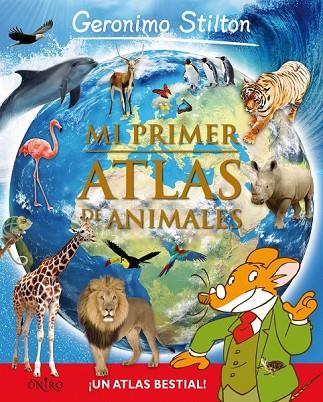 MI PRIMER ATLAS DE ANIMALES | 9788497546492 | STILTON, GERONIMO | Llibreria L'Odissea - Libreria Online de Vilafranca del Penedès - Comprar libros