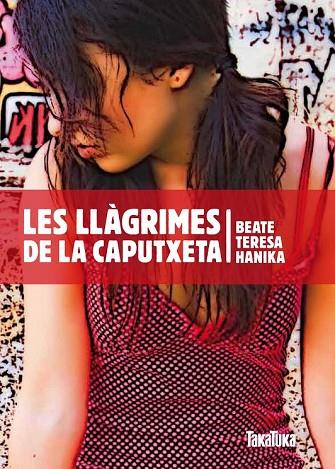 LES LLÀGRIMES DE LA CAPUTXETA | 9788492696550 | HANIKA, BEATE TERESA | Llibreria Online de Vilafranca del Penedès | Comprar llibres en català