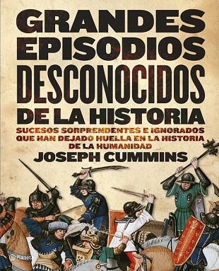 GRANDES EPISODIOS DESCONOCIDOS DE LA HISTORIA | 9788408090472 | CUMMINS, JOSEPH | Llibreria Online de Vilafranca del Penedès | Comprar llibres en català