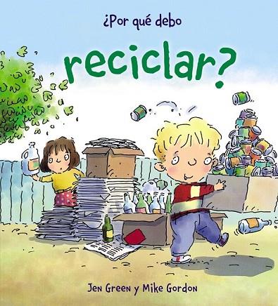 POR QUE DEBO RECICLAR | 9788467828771 | GREEN, JEN | Llibreria L'Odissea - Libreria Online de Vilafranca del Penedès - Comprar libros