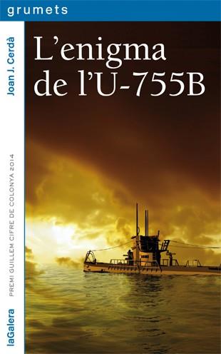 L'ENIGMA DE L'U-755B | 9788424653507 | CERDÀ PINO, JOAN JOSEP | Llibreria Online de Vilafranca del Penedès | Comprar llibres en català