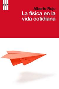 LA FISICA EN LA VIDA COTIDIANA | 9788498677645 | ROJO, ALBERTO | Llibreria Online de Vilafranca del Penedès | Comprar llibres en català