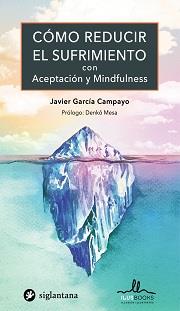 COMO REDUCIR EL SUFRIMIENTO CON ACEPTACION Y MINDFULNESS | 9788416574834 | GARCÍA CAMPAYO, JAVIER | Llibreria Online de Vilafranca del Penedès | Comprar llibres en català