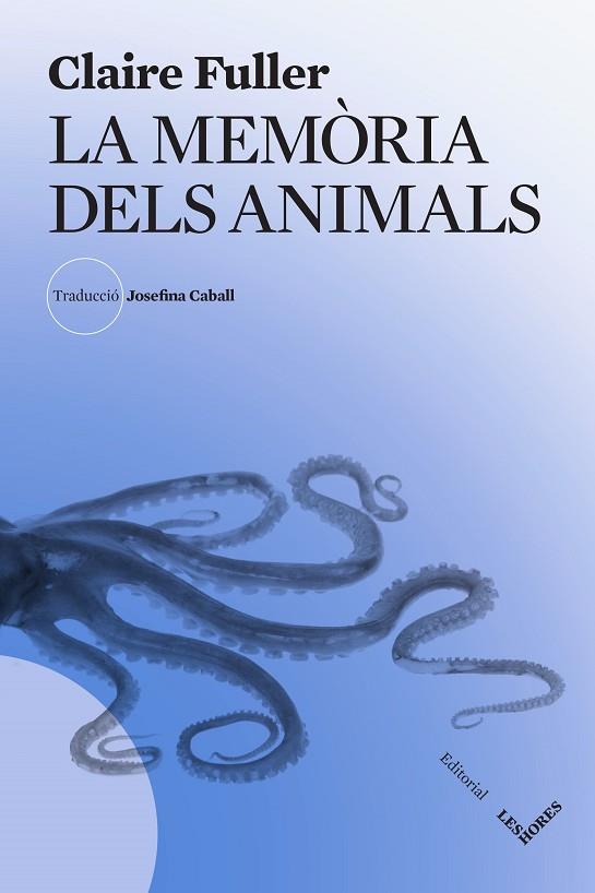 LA MEMÒRIA DELS ANIMALS | 9788412801019 | FULLER, CLAIRE | Llibreria Online de Vilafranca del Penedès | Comprar llibres en català