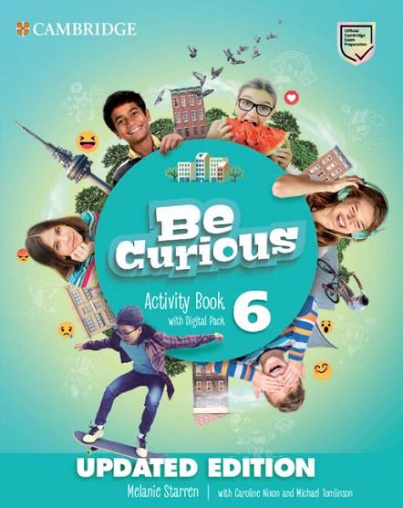 BE CURIOUS LEVEL 6 ACTIVITY BOOK WITH HOME BOOKLET AND DIGITAL PACK UPDATED | 9788413221939 | STARREN, MELANIE/NIXON, CAROLINE/TOMLINSON, MICHAEL | Llibreria Online de Vilafranca del Penedès | Comprar llibres en català