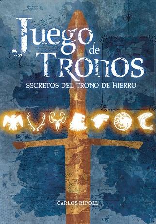 JUEGO DE TRONOS LOS SECRETOS DEL TRONO DE HIERRO | 9788415201748 | RIPOLL, CARLOS | Llibreria L'Odissea - Libreria Online de Vilafranca del Penedès - Comprar libros