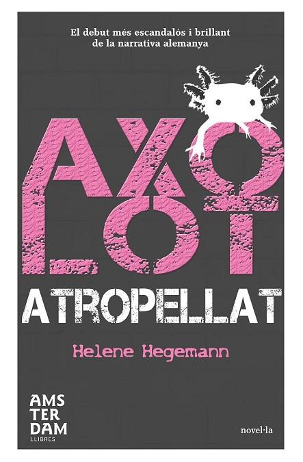 AXOLOT ATROPELLAT | 9788492941292 | HEGEMANN, HELENE | Llibreria Online de Vilafranca del Penedès | Comprar llibres en català