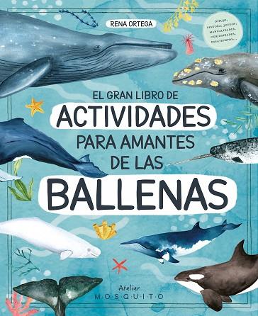 EL GRAN LIBRO DE ACTIVIDADES PARA AMANTES DE LAS BALLENAS | 9788419095565 | ORTEGA, RENA | Llibreria L'Odissea - Libreria Online de Vilafranca del Penedès - Comprar libros