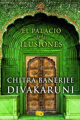 EL PALACIO DE LAS ILUSIONES | 9788490701157 | DIVAKARUNI, CHITRA BANERJEE | Llibreria Online de Vilafranca del Penedès | Comprar llibres en català