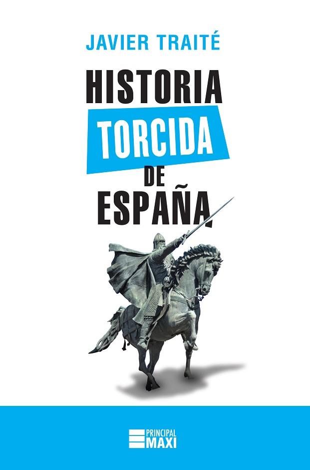 HISTORIA TORCIDA DE ESPAÑA | 9788416223886 | TRAITÉ, JAVIER | Llibreria Online de Vilafranca del Penedès | Comprar llibres en català