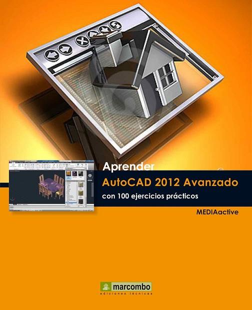 APRENDER AUTOCAD 2012 AVANZADO CON 100 EJERCICIOS PRÁCTICOS | 9788426717566 | MEDIAACTIVE | Llibreria L'Odissea - Libreria Online de Vilafranca del Penedès - Comprar libros