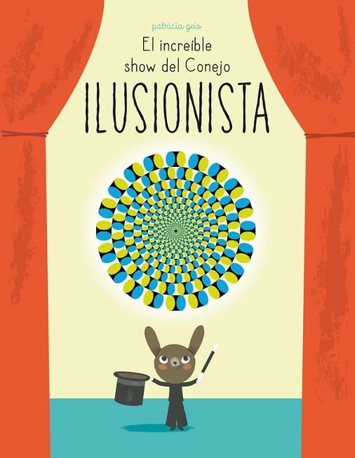 EL INCREÍBLE SHOW DEL CONEJO ILUSIONISTA | 9788448844394 | GEIS, PATRICIA | Llibreria Online de Vilafranca del Penedès | Comprar llibres en català