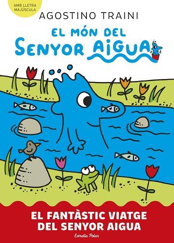 EL MÓN DEL SENYOR AIGUA 1 EL FANTÀSTIC VIATGE DEL SENYOR AIGUA | 9788413899046 | TRAINI, AGOSTINO | Llibreria L'Odissea - Libreria Online de Vilafranca del Penedès - Comprar libros