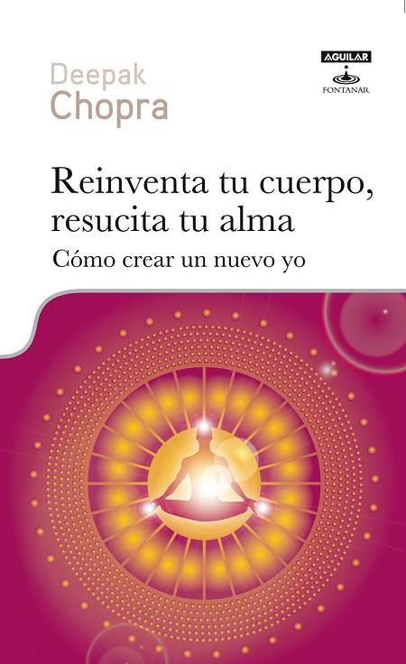 REINVENTA TU CUERPO RESUCITA TU ALMA COMO CREAR UN NUEVO YO | 9788403600010 | CHOPRA, DEEPAK | Llibreria Online de Vilafranca del Penedès | Comprar llibres en català