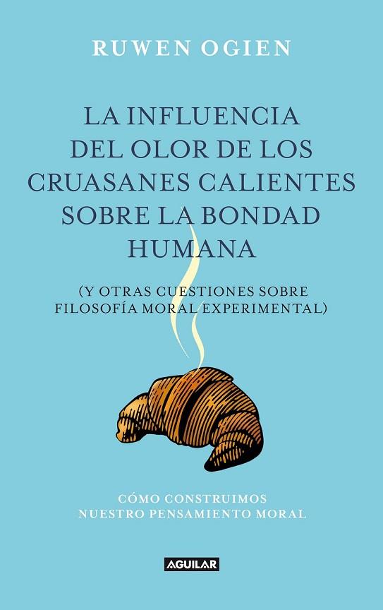 LA INFLUENCIA DEL OLOR DE LOS CRUASANES CALIENTES COBRE LA B | 9788403012240 | OGIEN, RUWEN | Llibreria Online de Vilafranca del Penedès | Comprar llibres en català