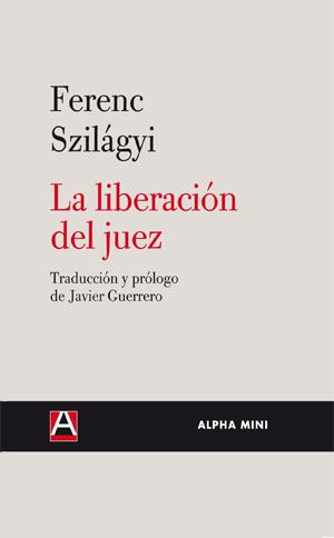 LA LIBERACION DEL JUEZ | 9788492837014 | SZILAGYI, FERENC | Llibreria Online de Vilafranca del Penedès | Comprar llibres en català