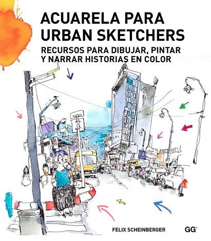 ACUARELA PARA URBAN SKETCHERS | 9788425227547 | SCHEINBERGER, FELIX | Llibreria L'Odissea - Libreria Online de Vilafranca del Penedès - Comprar libros