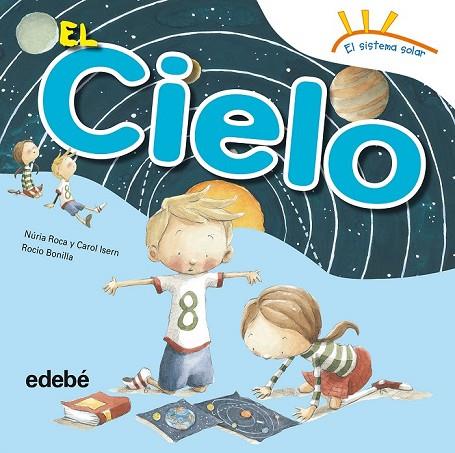 EL CIELO | 9788468315614 | ROCA SOTO, NURIA / ISERN TORRENTE, CAROL | Llibreria Online de Vilafranca del Penedès | Comprar llibres en català