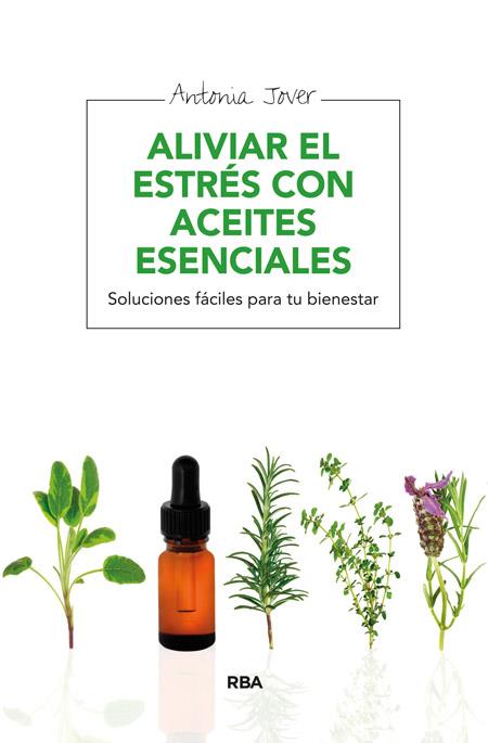 ALIVIAR EL ESTRÉS CON ACEITES ESENCIALES | 9788415541783 | JOVER GARCÍA, ANTONIA | Llibreria Online de Vilafranca del Penedès | Comprar llibres en català