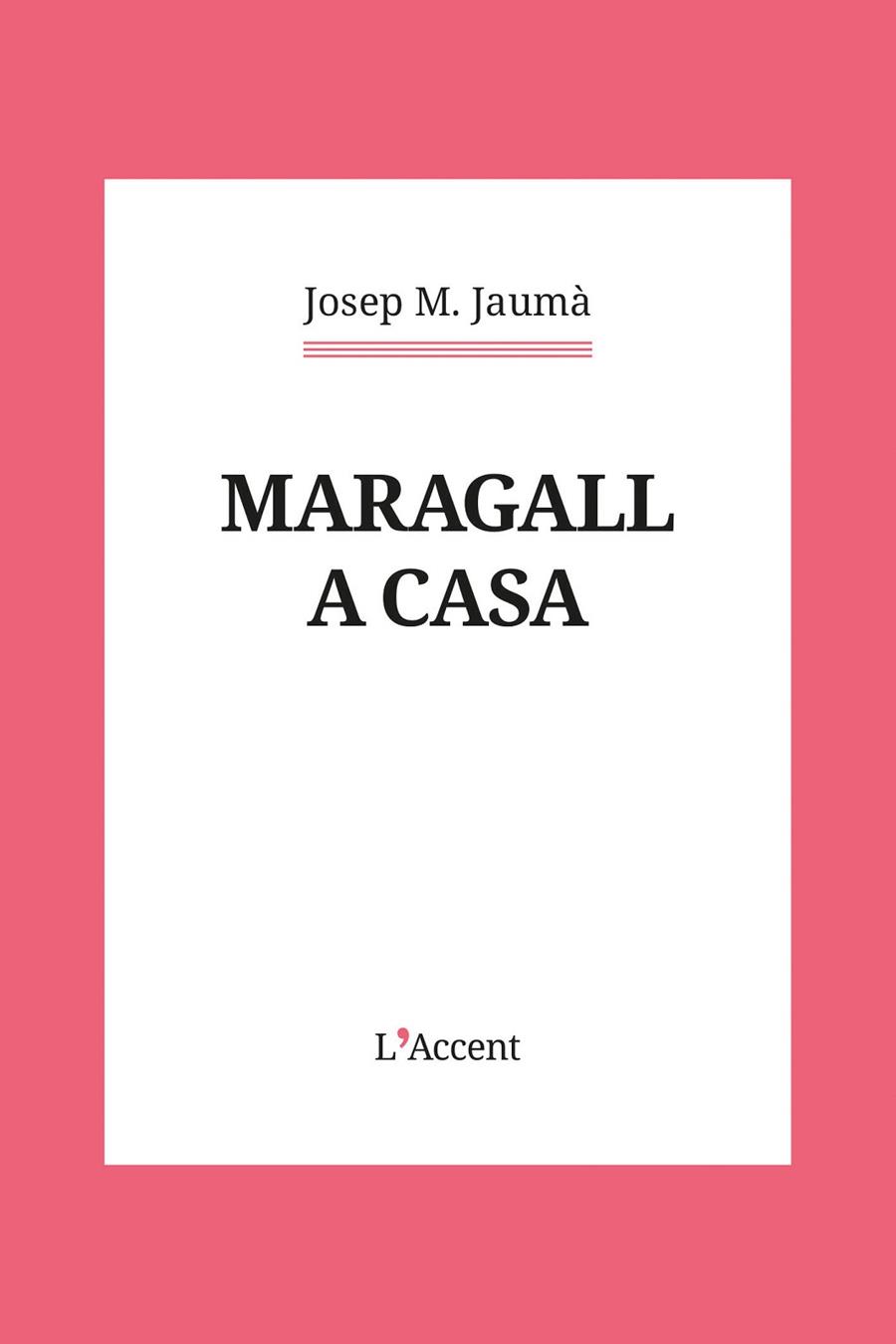 MARAGALL A CASA | 9788418680526 | JAUMÀ, JOSEP M. | Llibreria Online de Vilafranca del Penedès | Comprar llibres en català