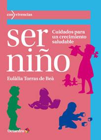 SER NIÑO | 9788499217536 | TORRAS DE BEÀ, EULÀLIA | Llibreria Online de Vilafranca del Penedès | Comprar llibres en català