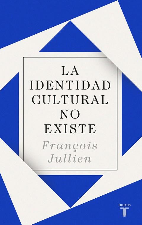 LA IDENTIDAD CULTURAL NO EXISTE | 9788430619160 | FRANÇOIS, JULLIEN | Llibreria Online de Vilafranca del Penedès | Comprar llibres en català