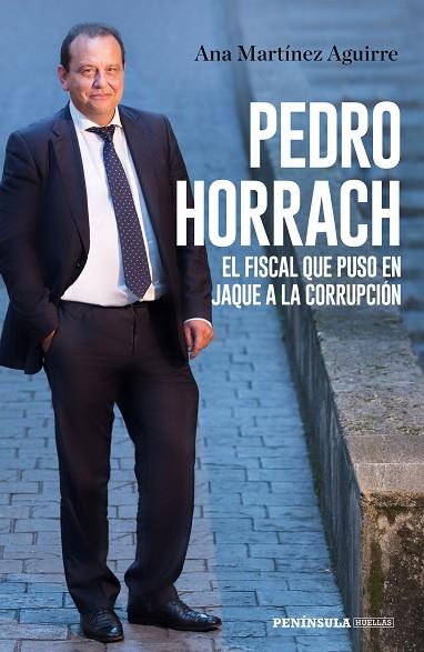 PEDRO HORRACH EL FISCAL QUE PUSO EN JAQUE A LA CORRUPCIÓN | 9788499427058 | MARTÍNEZ AGUIRRE, ANA | Llibreria L'Odissea - Libreria Online de Vilafranca del Penedès - Comprar libros