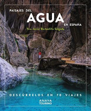 PAISAJES DEL AGUA EN ESPAÑA | 9788491587200 | BARBADILLO, JAVIER | Llibreria Online de Vilafranca del Penedès | Comprar llibres en català