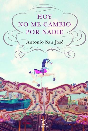 HOY NO ME CAMBIO POR NADIE | 9788467040517 | SAN JOSE, ANTONIO | Llibreria Online de Vilafranca del Penedès | Comprar llibres en català