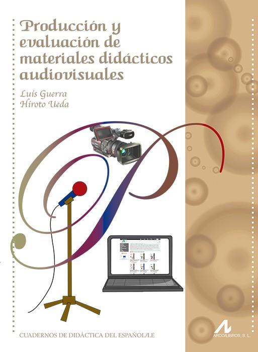 PRODUCCIÓN Y EVALUACIÓN DE MATERIALES DIDÁCTICOS AUDIOVISUALES | 9788476358764 | GUERRA, LUIS / UEDA, HIROTO | Llibreria L'Odissea - Libreria Online de Vilafranca del Penedès - Comprar libros