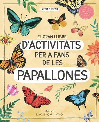 EL GRAN LLIBRE D'ACTIVITATS PER A FANS DE LES PAPALLONES | 9788419095633 | ORTEGA, RENA | Llibreria L'Odissea - Libreria Online de Vilafranca del Penedès - Comprar libros