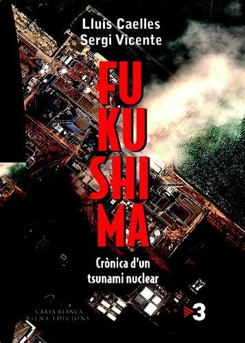 FUKUSHIMA | 9788483306857 | CAELLES, LLUIS / VICENTE, SERGI | Llibreria L'Odissea - Libreria Online de Vilafranca del Penedès - Comprar libros