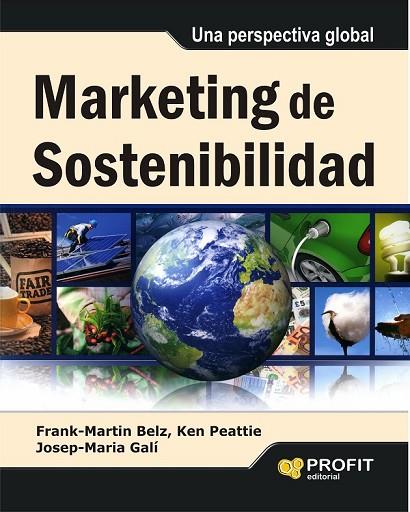 MARKETING DE SOSTENIBILIDAD | 9788415735816 | BELZ, FRANK MARTIN / PEATTIE, KEN / GALI, JOSEP MARIA | Llibreria L'Odissea - Libreria Online de Vilafranca del Penedès - Comprar libros