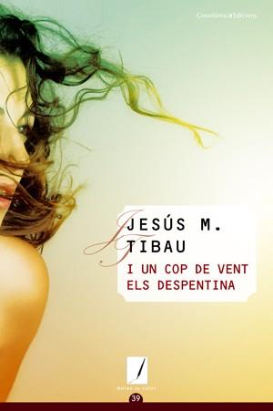 I UN COP DE VENT ELS DESPENTINA | 9788497918619 | TIBAU, JESUS M | Llibreria L'Odissea - Libreria Online de Vilafranca del Penedès - Comprar libros