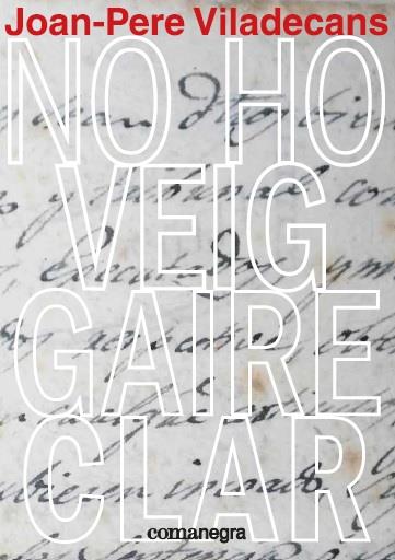 NO HO VEIG GAIRE CLAR | 9788417188641 | VILADECANS, JOAN-PERE | Llibreria Online de Vilafranca del Penedès | Comprar llibres en català