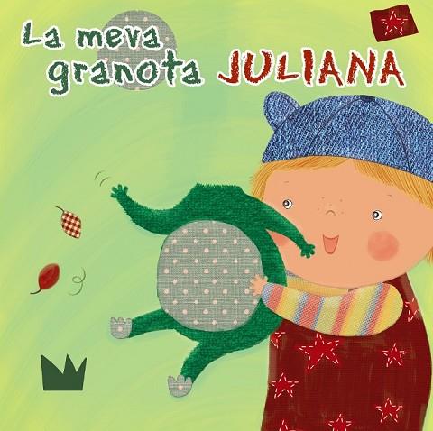 LA MEVA GRANOTA JULIANA | 9788499065236 | MUSS, ANGELA | Llibreria Online de Vilafranca del Penedès | Comprar llibres en català