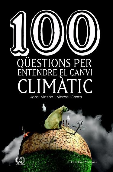 100 QÜESTIONS PER ENTENDRE EL CANVI CLIMÀTIC | 9788490347003 | MAZON BUESO, JORDI / COSTA VILA, MARCEL | Llibreria Online de Vilafranca del Penedès | Comprar llibres en català