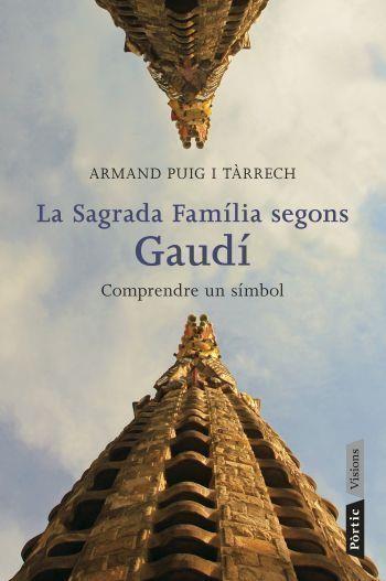 LA SAGRADA FAMILIA SEGONS GAUDI | 9788498091588 | PUIG, ARMAND | Llibreria Online de Vilafranca del Penedès | Comprar llibres en català