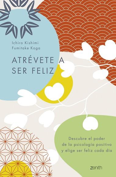 ATRÉVETE A SER FELIZ | 9788408250692 | KISHIMI, ICHIRO/KOGA, FUMITAKE | Llibreria Online de Vilafranca del Penedès | Comprar llibres en català