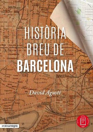 HISTÒRIA BREU DE BARCELONA | 9788416033287 | AGUSTÍ, DAVID | Llibreria L'Odissea - Libreria Online de Vilafranca del Penedès - Comprar libros