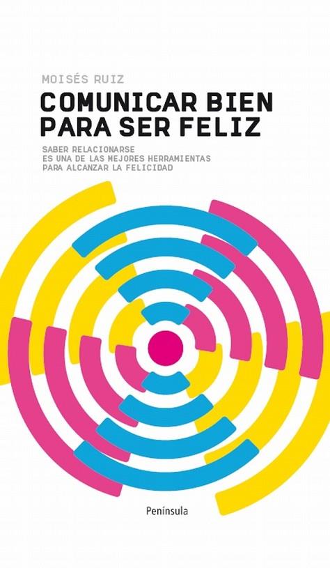 COMUNICAR BIEN PARA SER FELIZ | 9788499421872 | RUIZ, MOISES | Llibreria L'Odissea - Libreria Online de Vilafranca del Penedès - Comprar libros