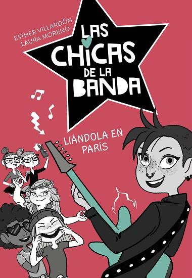 LIÁNDOLA EN PARÍS ( SERIE LAS CHICAS DE LA BANDA 3 ) | 9788420487250 | VILLARDON, ESTHER/MORENO, LAURA | Llibreria Online de Vilafranca del Penedès | Comprar llibres en català