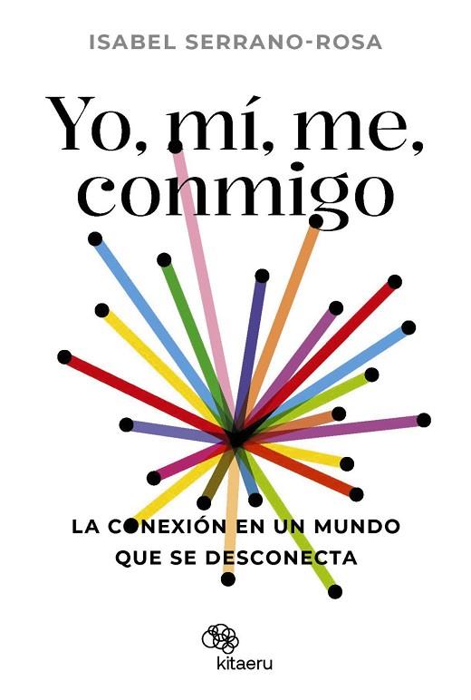 YO MÍ ME CONMIGO LA CONEXIÓN EN UN MUNDO QUE SE DESCONECTA | 9788410428034 | SERRANO ROSA, ISABEL | Llibreria L'Odissea - Libreria Online de Vilafranca del Penedès - Comprar libros