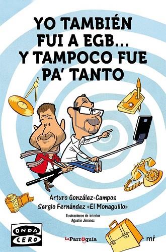 YO TAMBIÉN FUI A EGB Y TAMPOCO FUE PARA TANTO | 9788427042162 | GONZALEZ CAMPOS, ARTURO / FERNANDEZ, SERGIO | Llibreria Online de Vilafranca del Penedès | Comprar llibres en català